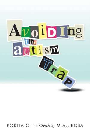 Avoiding The Autism Trap de M. A. BCBA Portia C. Thomas