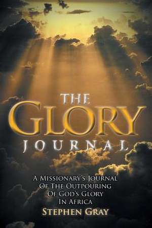 The Glory Journal de Stephen Gray