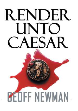 Render Unto Caesar de Geoff Newman