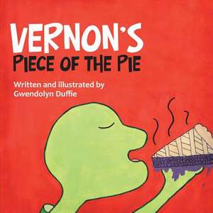 Vernon's Piece of the Pie de Gwendolyn Duffie