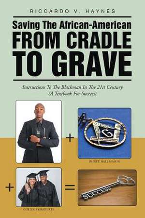 Saving the African-American from Cradle to Grave de Riccardo V. Haynes