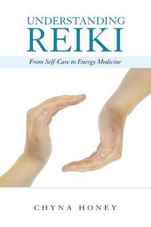 Understanding Reiki de Chyna Honey