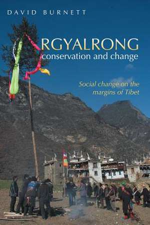 Rgyalrong Conservation and Change de David Burnett