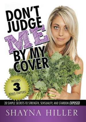 DON'T JUDGE ME BY MY COVER de Shayna Hiller