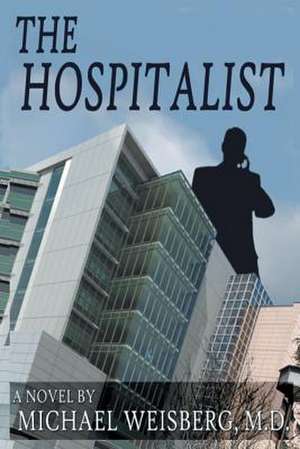 The Hospitalist de M. D. Michael Weisberg