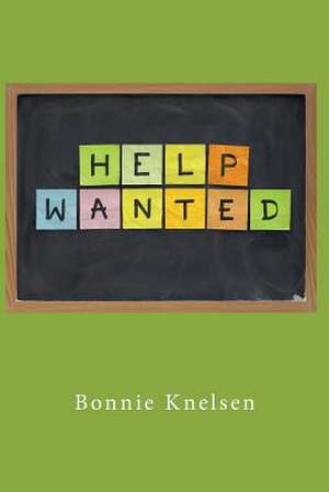 Help Wanted de Bonnie Knelsen