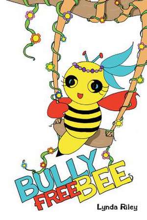 Bully Free Bee de Lynda Riley