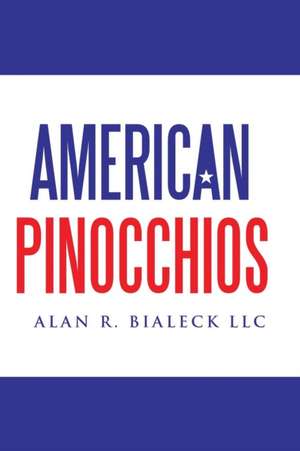 American Pinocchios de Alan R. Bialeck LLC