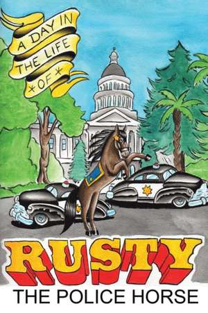 A Day in the Life of Rusty the Police Horse de Eric Luhrs