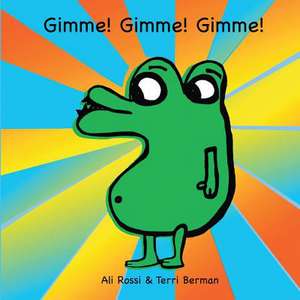 GIMME! GIMME! GIMME! de Ali Rossi