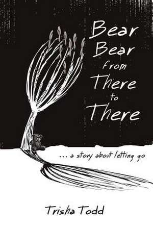 Bear Bear from There to There de Trisha Todd