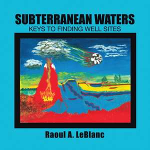 Subterranean Waters de Raoul A. Leblanc