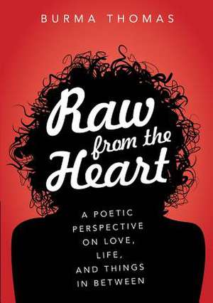 Raw from the Heart de Burma Thomas