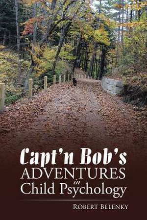 Capt'n Bob's Adventures in Child Psychology de Robert Belenky