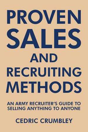 Proven Sales and Recruiting Methods de Cedric Crumbley