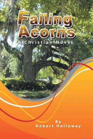 Falling Acorns de Robert Holloway