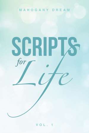 Scripts for Life Vol. 1 de Mahogany Dream