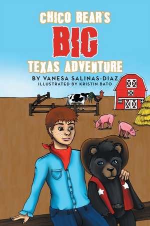 Chico Bear's Big Texas Adventure de Vanesa Salinas-Diaz