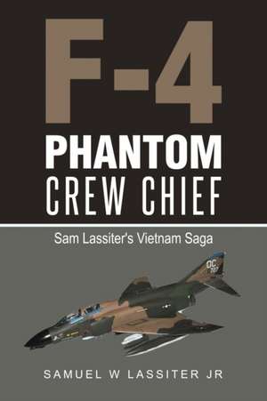 F-4 Phantom Crew Chief de Samuel W Lassiter Jr