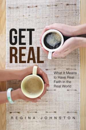 Get Real de Regina Johnston