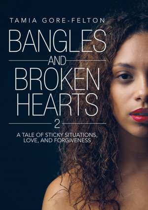 Bangles and Broken Hearts 2 de Tamia Gore-Felton