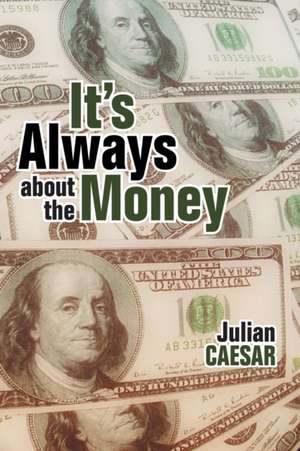 It's Always About the Money de Julian Caesar