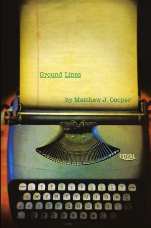 Ground Lines de Matthew J. Cooper