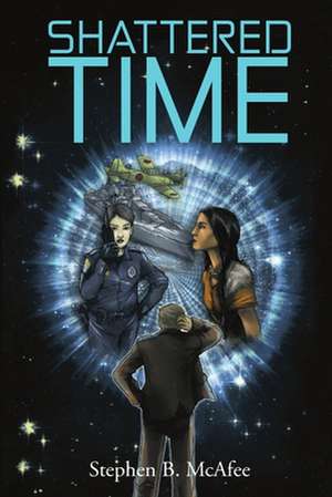 Shattered Time de Stephen B. McAfee