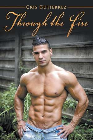 Through the fire de Cris Gutierrez