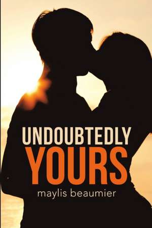 Undoubtedly Yours de Maylis Beaumier
