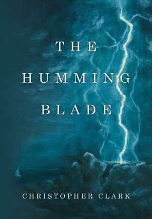 The Humming Blade de Christopher Clark