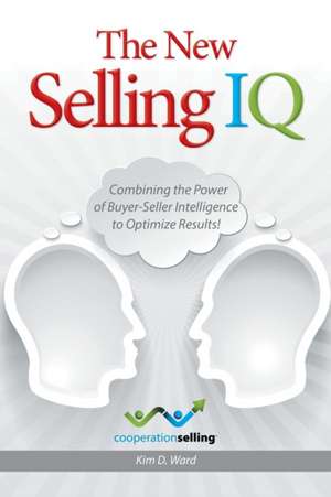 The New Selling IQ de Kim D. Ward