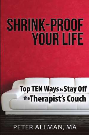 Shrink-Proof Your Life de Ma Peter Allman