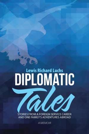 Diplomatic Tales de Lewis Richard Luchs