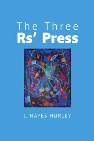 The Three Rs' Press de J. Hayes Hurley
