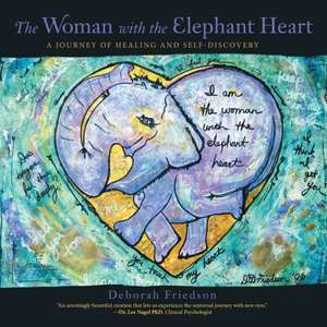 The Woman With the Elephant Heart de Deborah Friedson