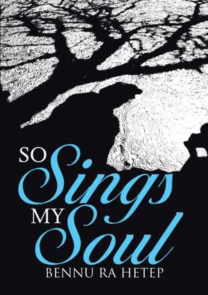 So Sings My Soul de Bennu Ra Hetep