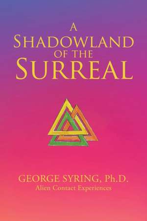 A Shadowland of the Surreal de George Syring