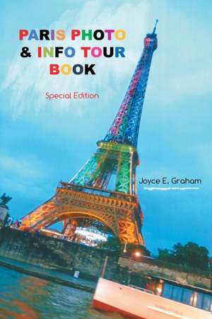 Paris Photo & Info Tour Book de Joyce E. Graham