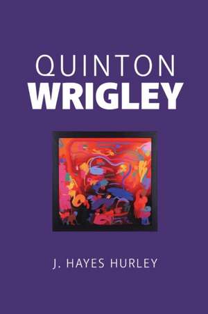 Quinton Wrigley de J. Hayes Hurley