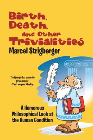 Birth, Death, and Other Trivialities de Marcel Strigberger