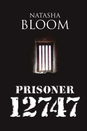 PRISONER 12747 de Natasha Bloom