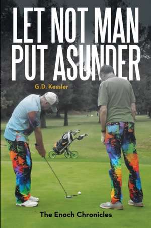 Let Not Man Put Asunder de G. D. Kessler