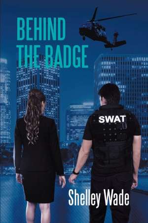 Behind the Badge de Shelley Wade