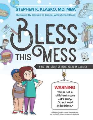 Bless This Mess de MD MBA Stephen K. Klasko