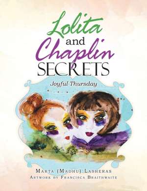 Lolita and Chaplin Secrets de Marta (Madhu) Lasheras