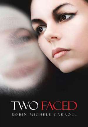 Two Faced de Robin Michele Carroll