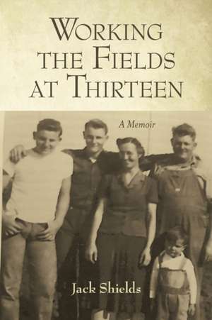 Working the Fields at Thirteen de Jack Shields