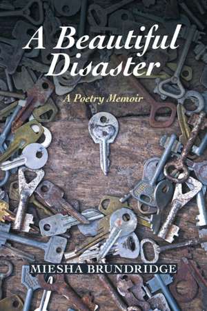 A Beautiful Disaster de Miesha Brundridge