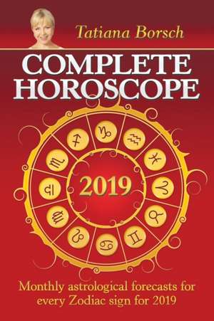 Complete Horoscope 2019 de Tatiana Bors¿h